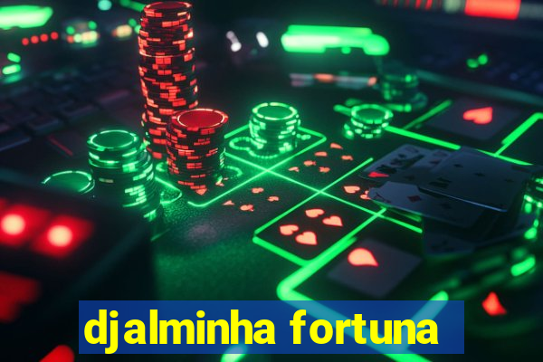 djalminha fortuna